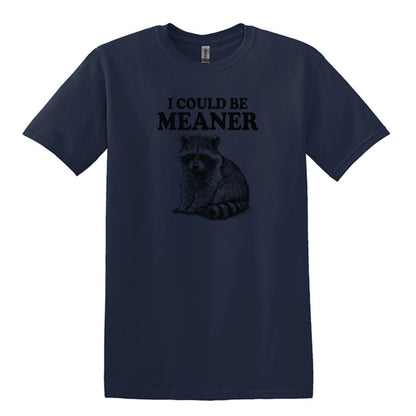 I Could Be Meaner - Funny Raccoon Meme - Gildan Heavy Cotton Unisex T-shirt