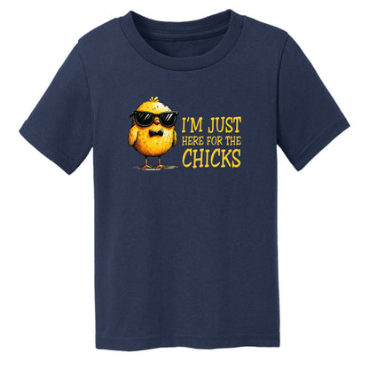I'm just here for the Chicks - Fun Chick Themed Toddler T-shirt