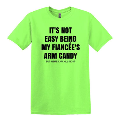 It's not easy being my fiancee's arm candy - Gildan Adult Unisex Heavy Cotton