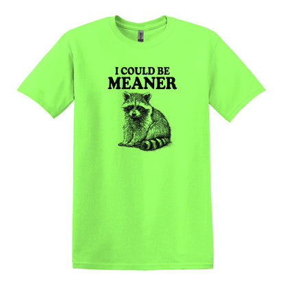 I Could Be Meaner - Funny Raccoon Meme - Gildan Heavy Cotton Unisex T-shirt
