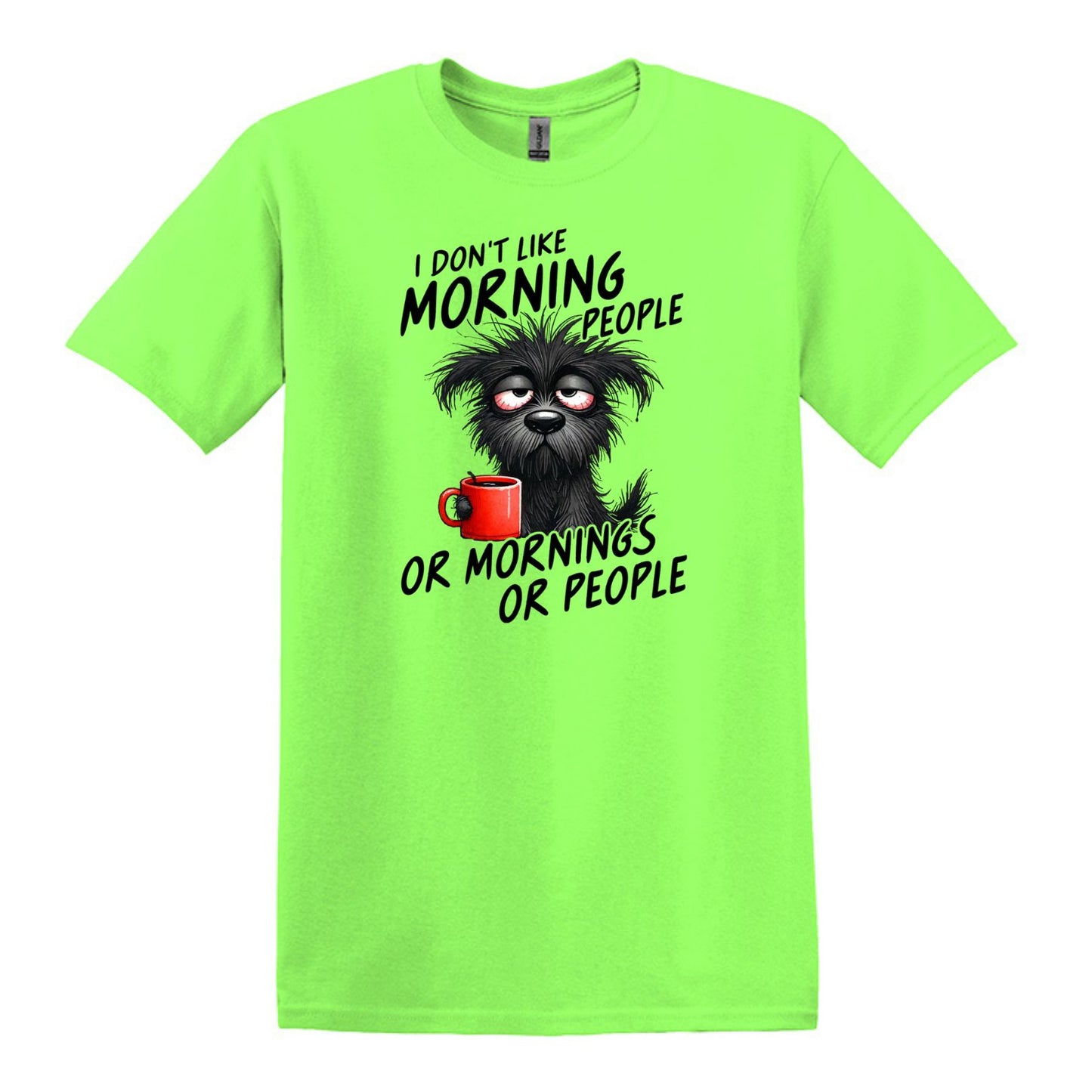 I Don't Like Morning People...or Mornings...or People - Heavy Cotton T-shirt