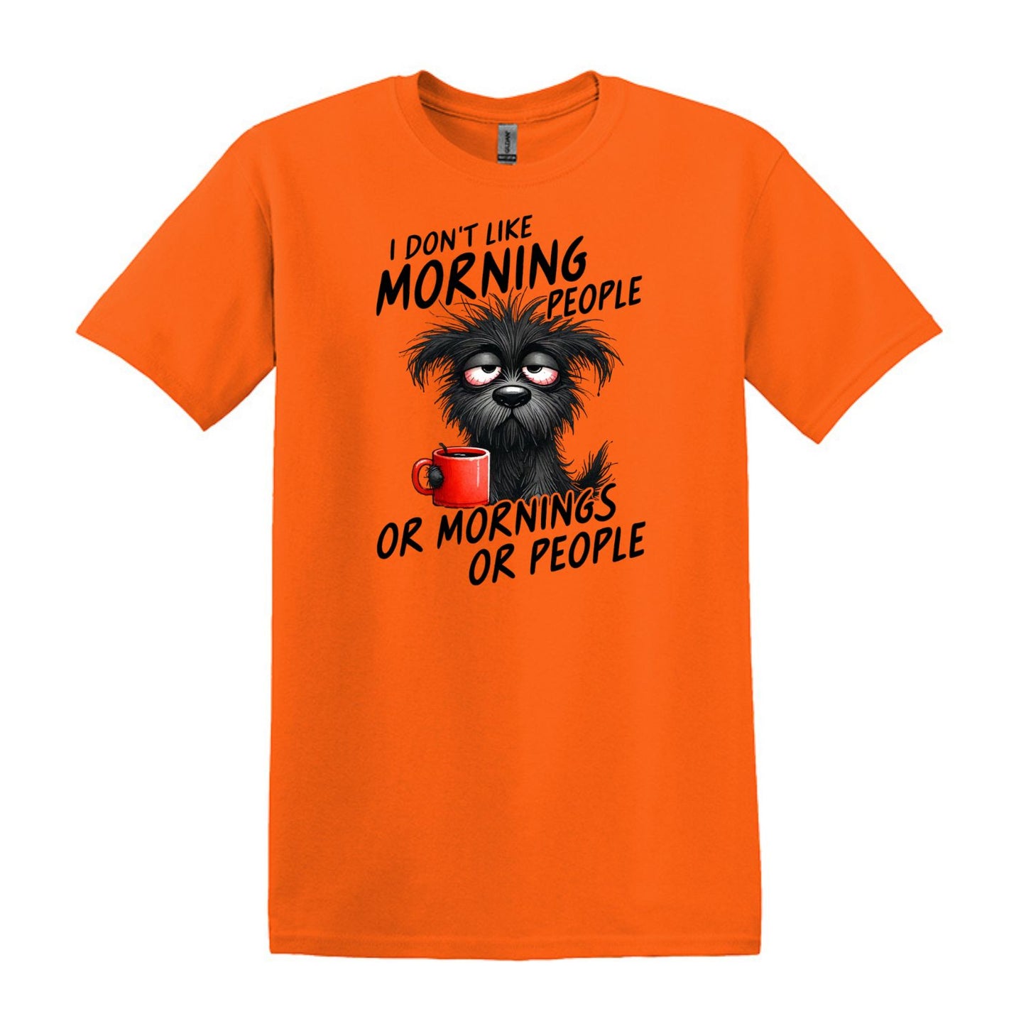 I Don't Like Morning People...or Mornings...or People - Heavy Cotton T-shirt