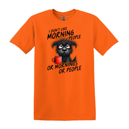 I Don't Like Morning People...or Mornings...or People - Heavy Cotton T-shirt