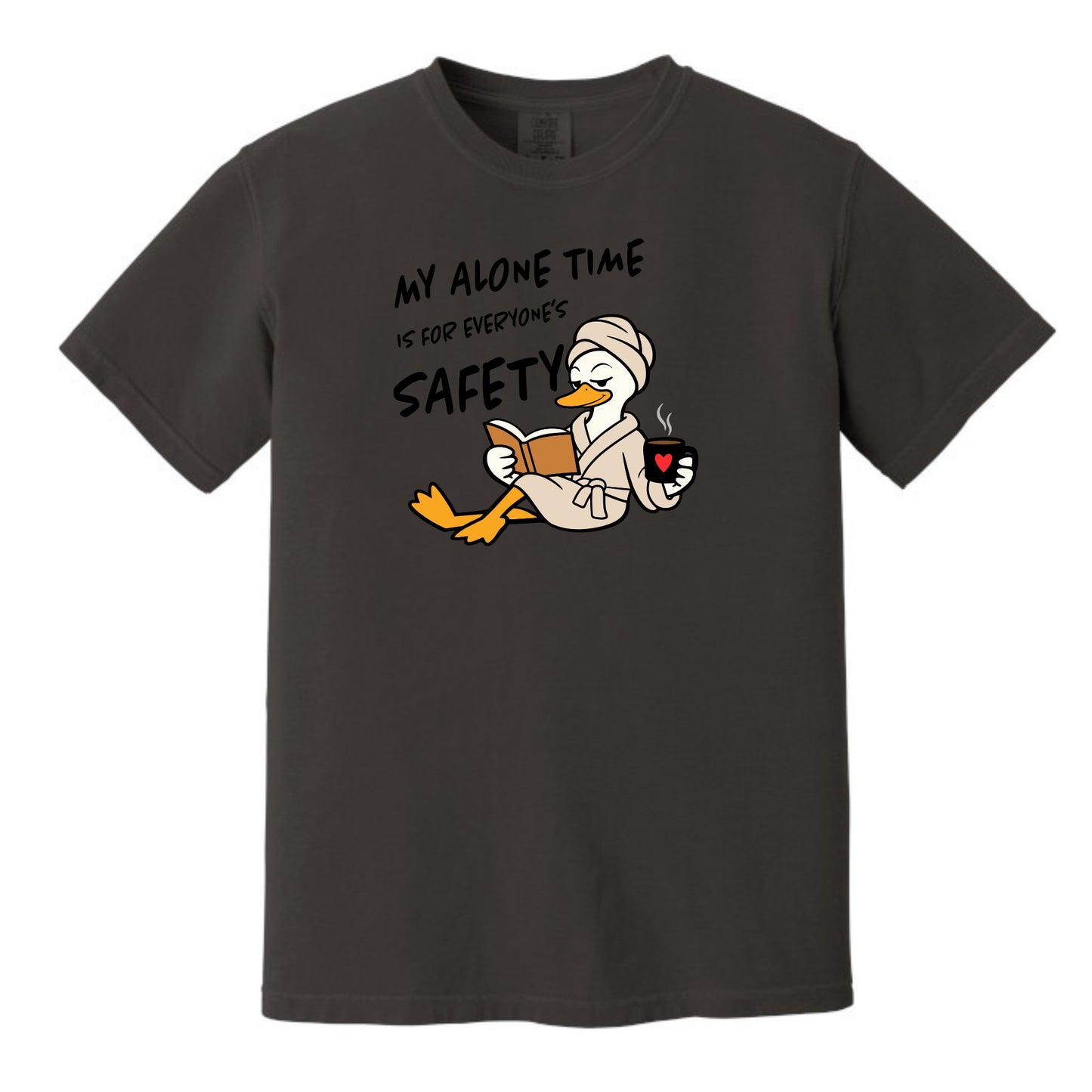 My Alone Time is for Everyone's Safety - Funny Pampered Goose Comfort Colors T-shirt