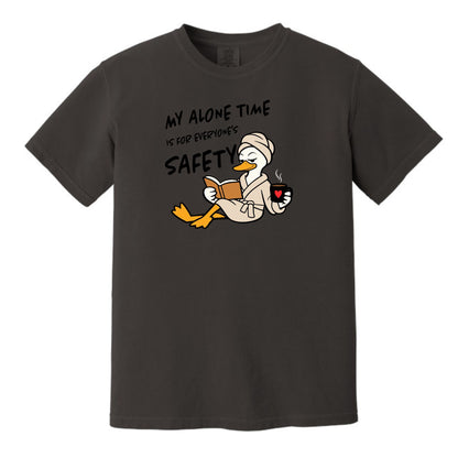 My Alone Time is for Everyone's Safety - Funny Pampered Goose Comfort Colors T-shirt