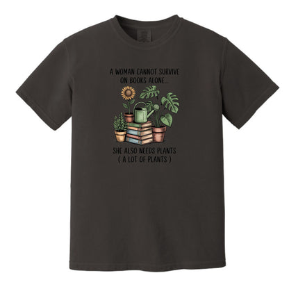 A Woman Cannot Survive on Books Alone... She Also Needs Plants (A Lot of Plants) – Comfort Colors® T-Shirt