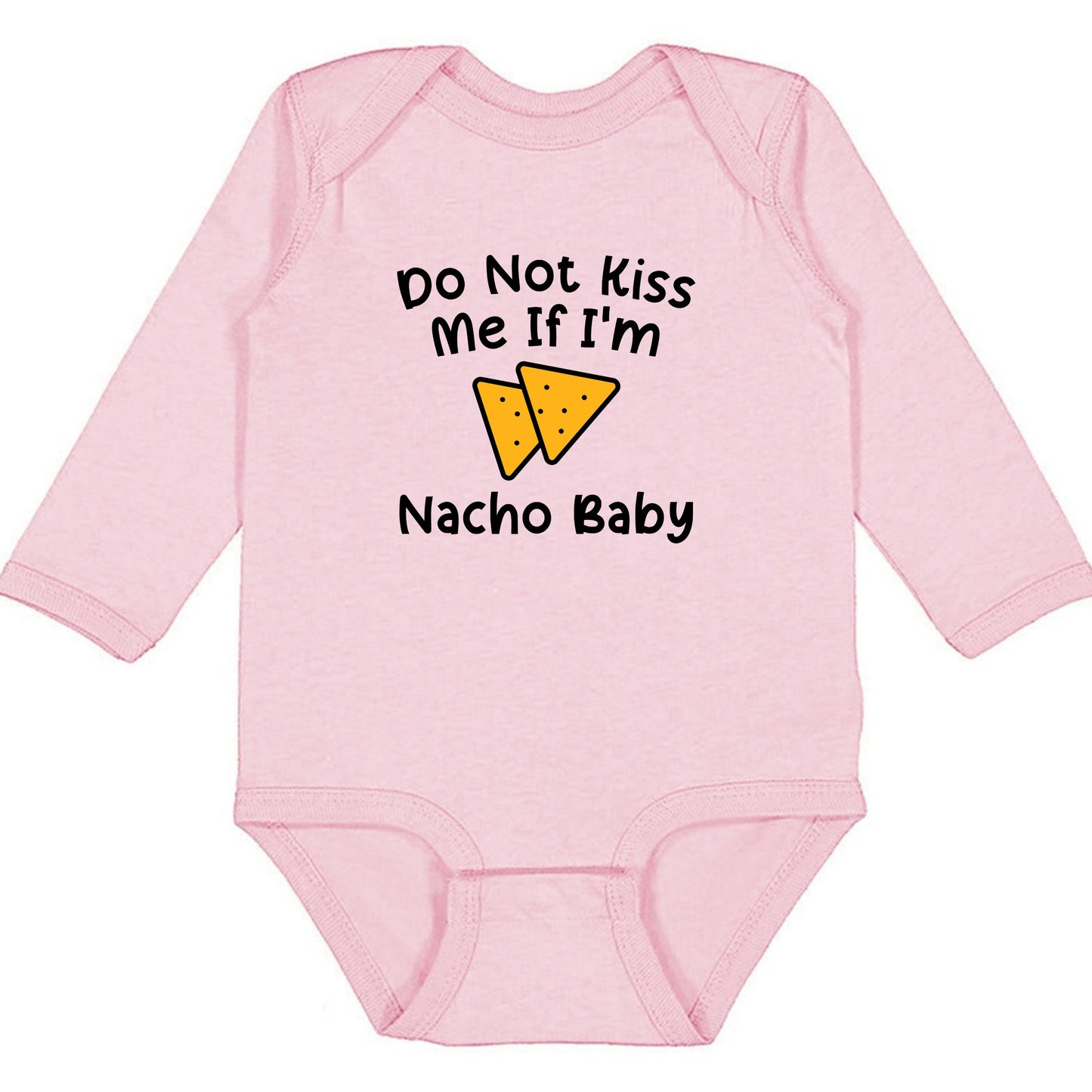 Do Not Kiss Me If I'm Nacho Baby - Infant Long Sleeve Bodysuit