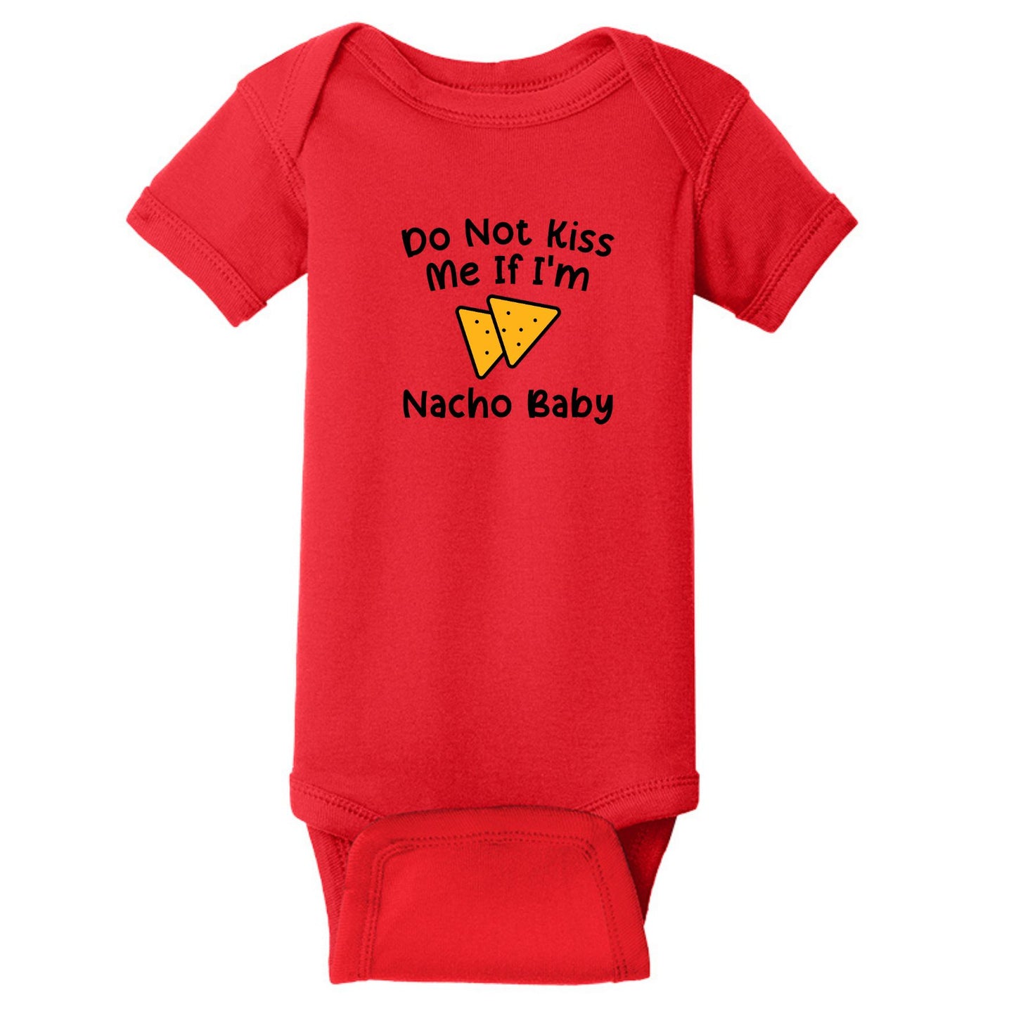 Do Not Kiss Me If I'm Nacho Baby - Infant Ribbed Bodysuit