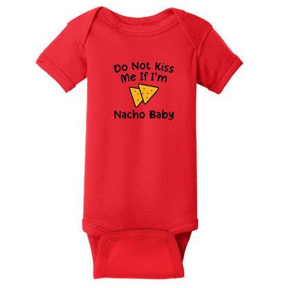 Do Not Kiss Me If I'm Nacho Baby - Infant Ribbed Bodysuit