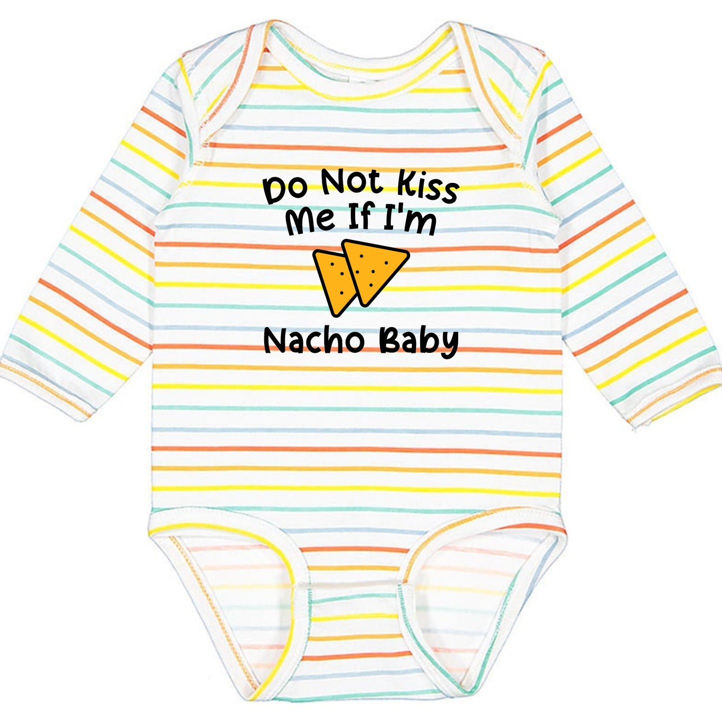 Do Not Kiss Me If I'm Nacho Baby - Infant Long Sleeve Bodysuit