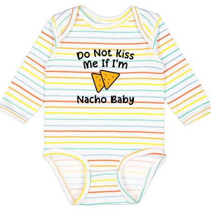 Do Not Kiss Me If I'm Nacho Baby - Infant Long Sleeve Bodysuit