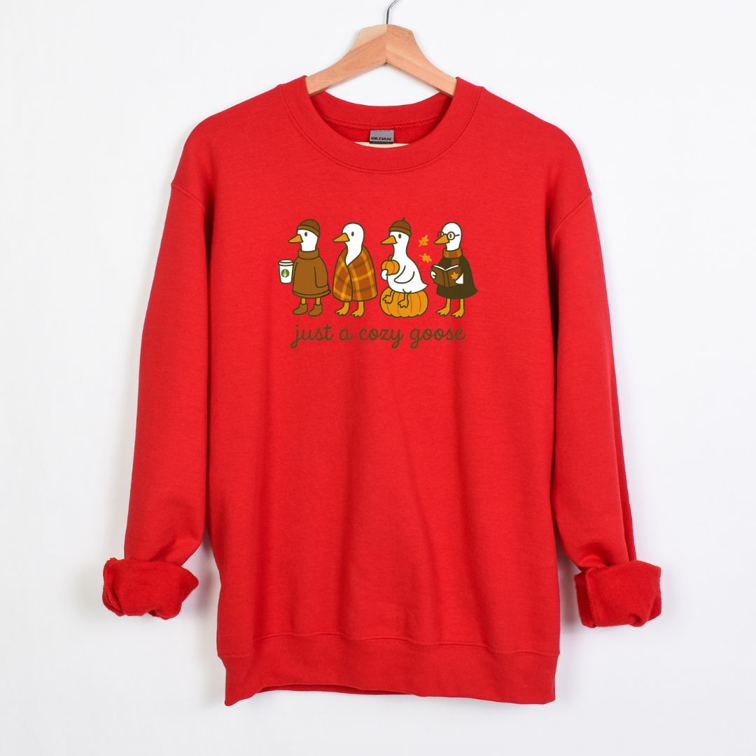 JUST A COZY GOOSE - ADORABLE AND FUN FALL CREWNECK SWEATSHIRT