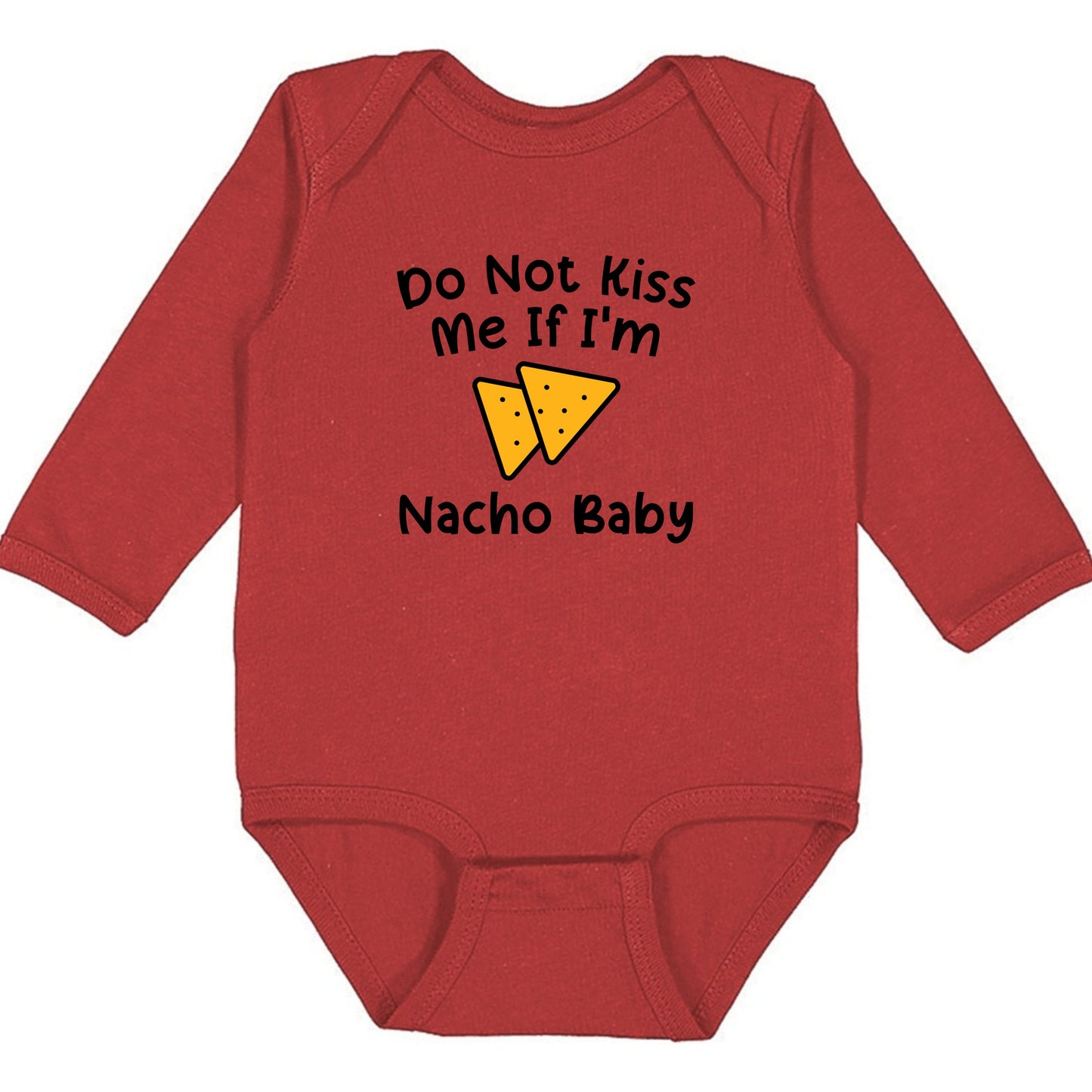 Do Not Kiss Me If I'm Nacho Baby - Infant Long Sleeve Bodysuit