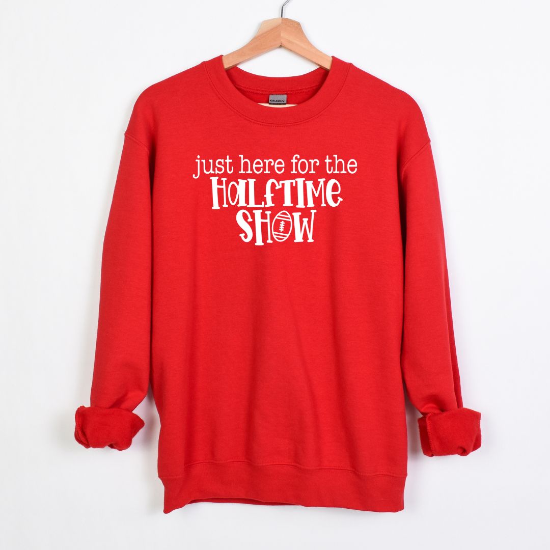just here for the halftime show - Fun Football Crewneck Sweatshirt for the truest halftime show fans!