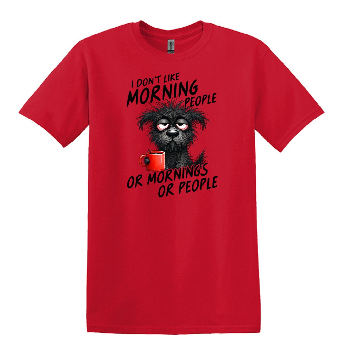 I Don't Like Morning People...or Mornings...or People - Heavy Cotton T-shirt