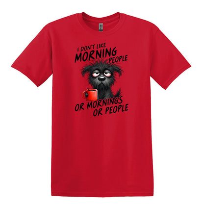I Don't Like Morning People...or Mornings...or People - Heavy Cotton T-shirt