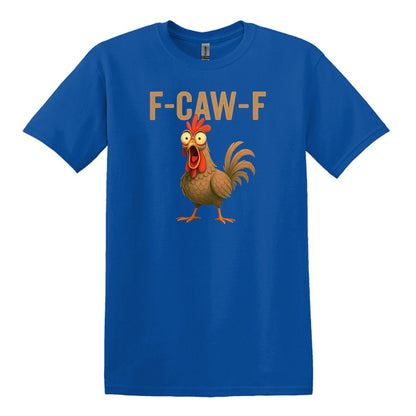FUNNY ROOSTER T-SHIRT = F-CAW-F