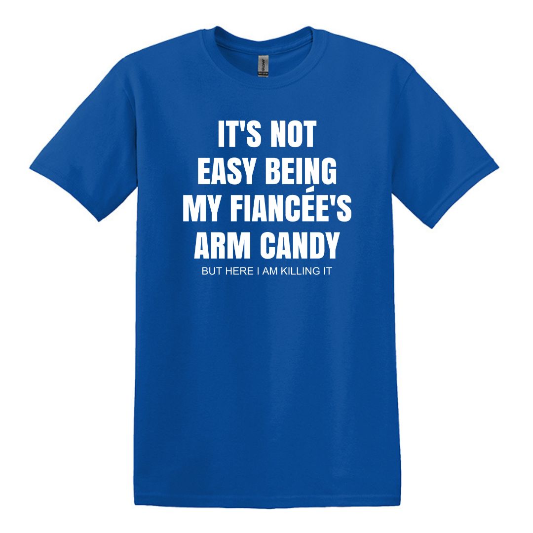 It's not easy being my fiancee's arm candy - Gildan Adult Unisex Heavy Cotton