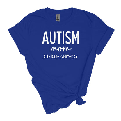 Autism Mom - ALL DAY EVERY DAY - Adult Unisex Soft Style T-shirt