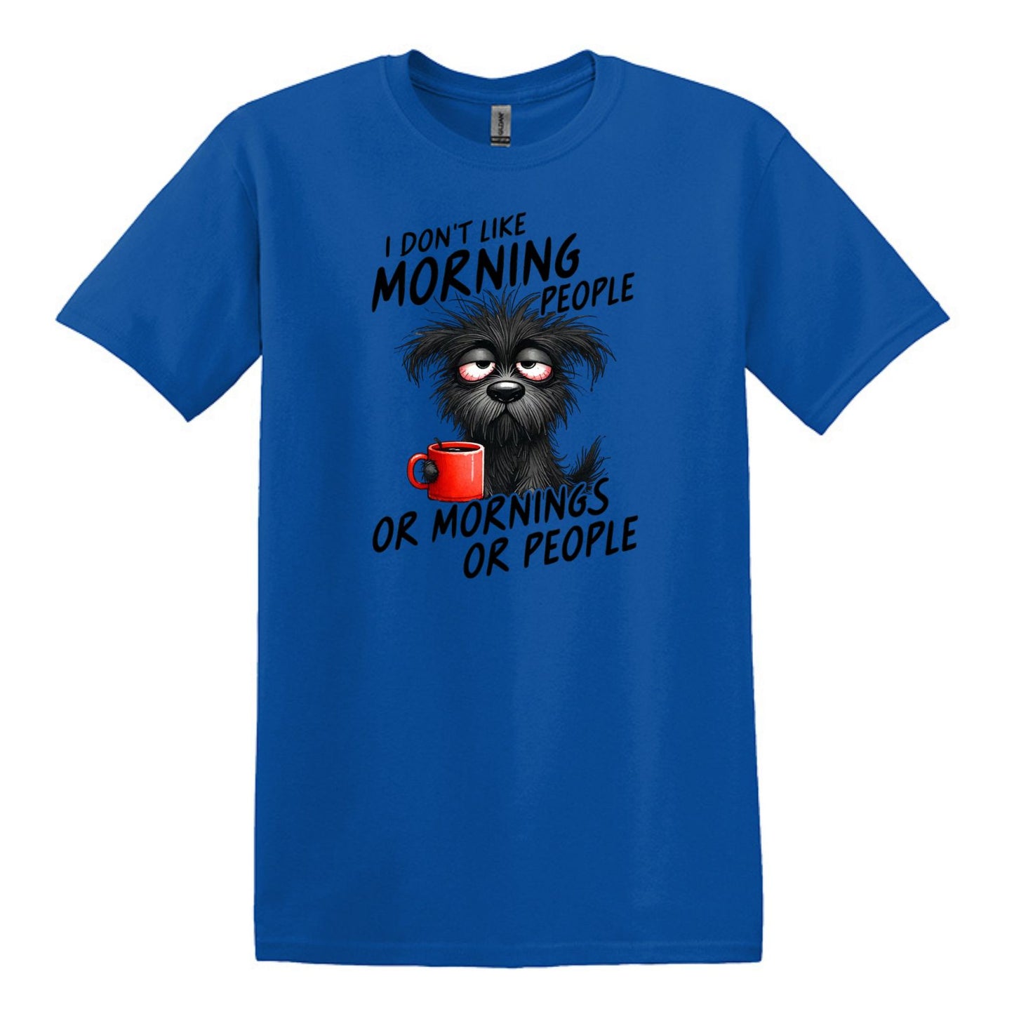 I Don't Like Morning People...or Mornings...or People - Heavy Cotton T-shirt