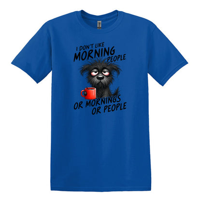 I Don't Like Morning People...or Mornings...or People - Heavy Cotton T-shirt