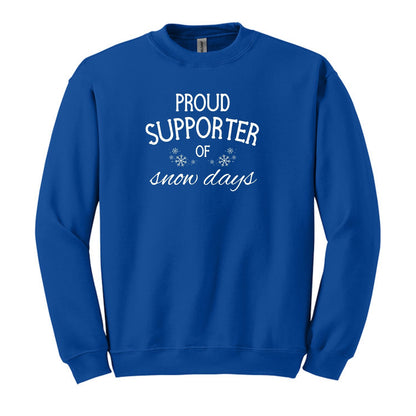 Proud Supporter of Snow Days - Crewneck or Hoodie Sweatshirt