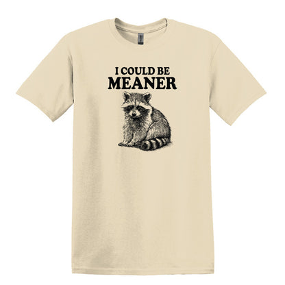 I Could Be Meaner - Funny Raccoon Meme - Gildan Heavy Cotton Unisex T-shirt