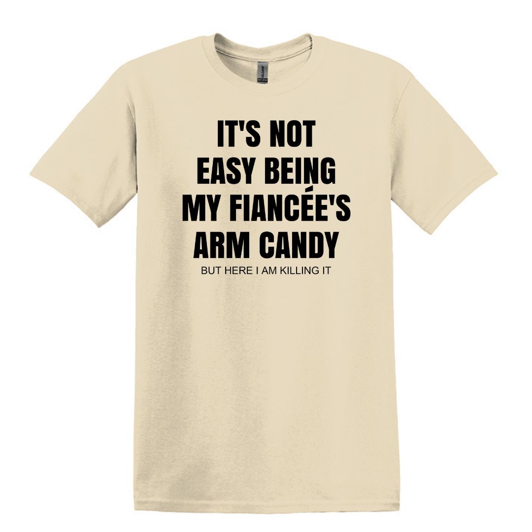 It's not easy being my fiancee's arm candy - Gildan Adult Unisex Heavy Cotton