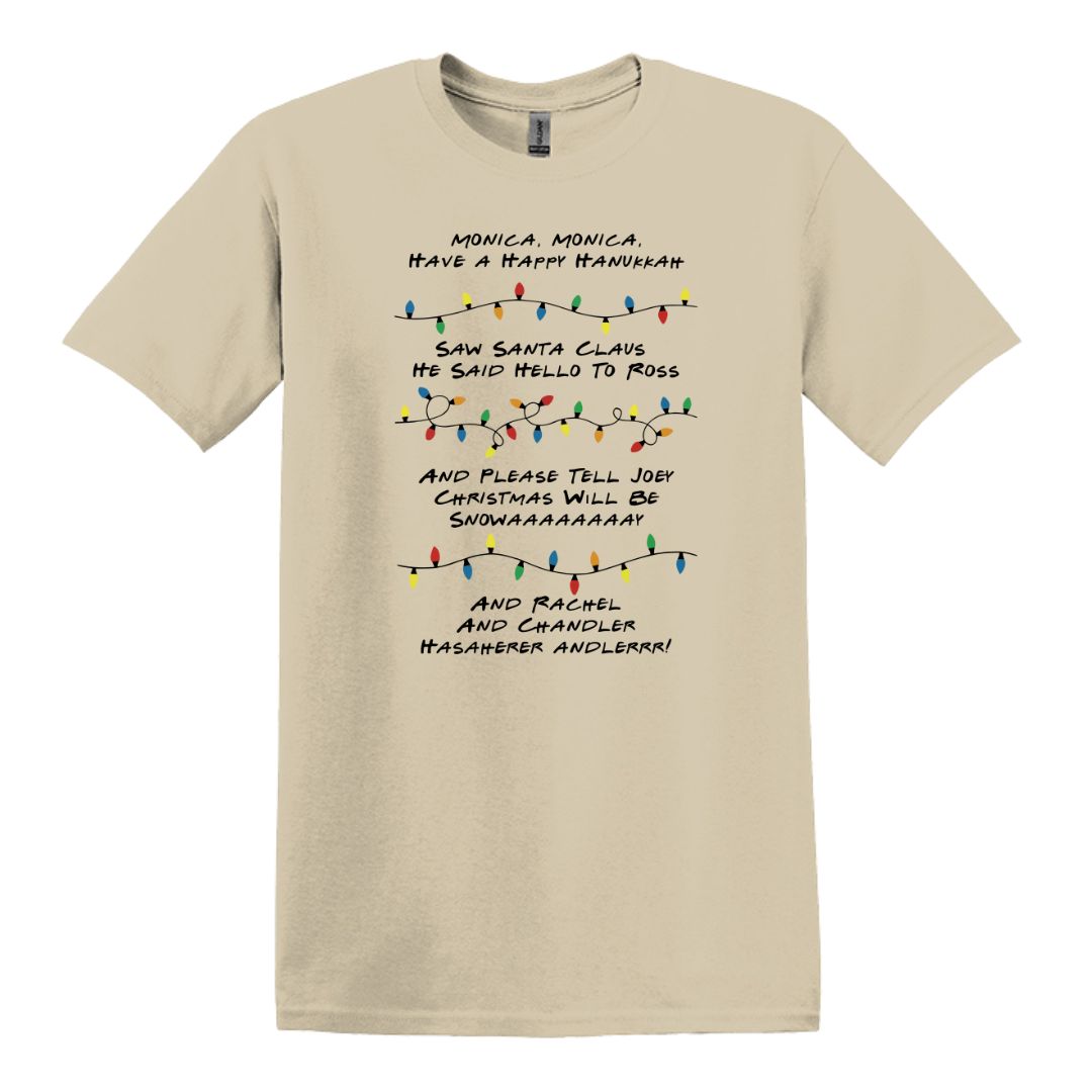 Monica Monica Have a Happy Hanukkah - Funny Friends inspired Tee or Sweatshirt