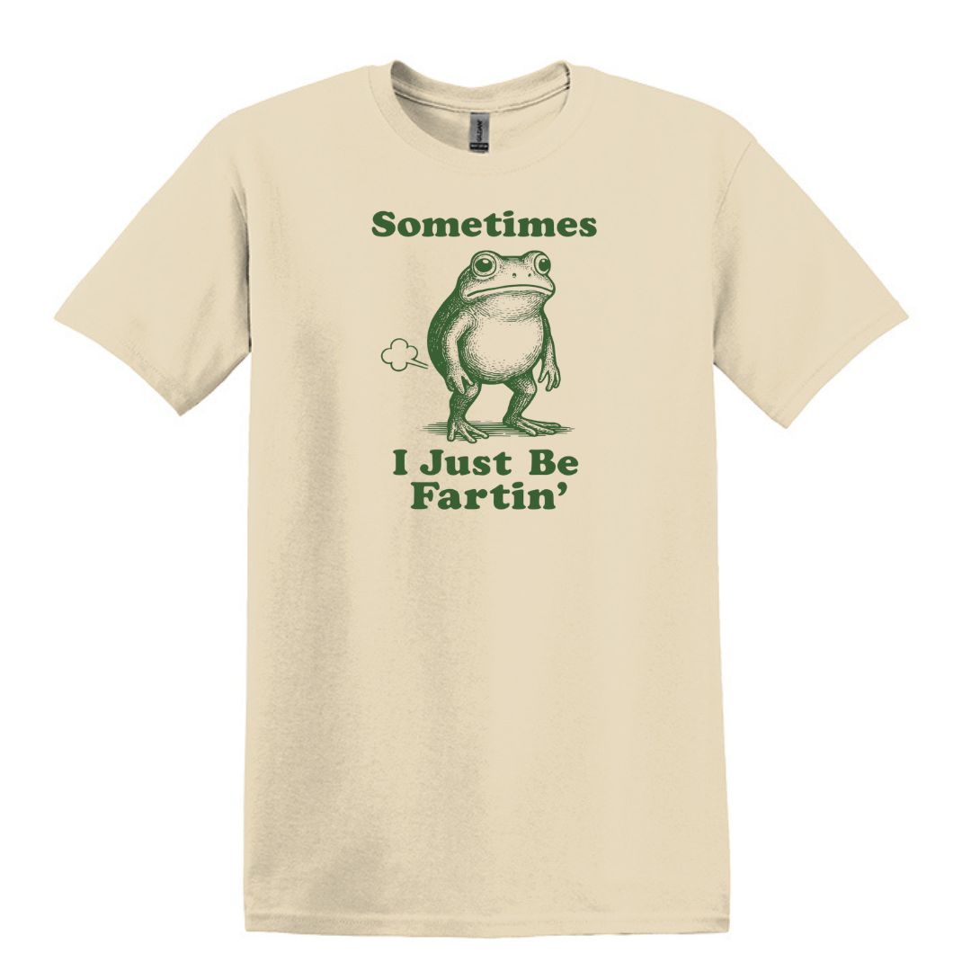 Sometimes I Just Be Fartin' - Funny Frog T-shirt
