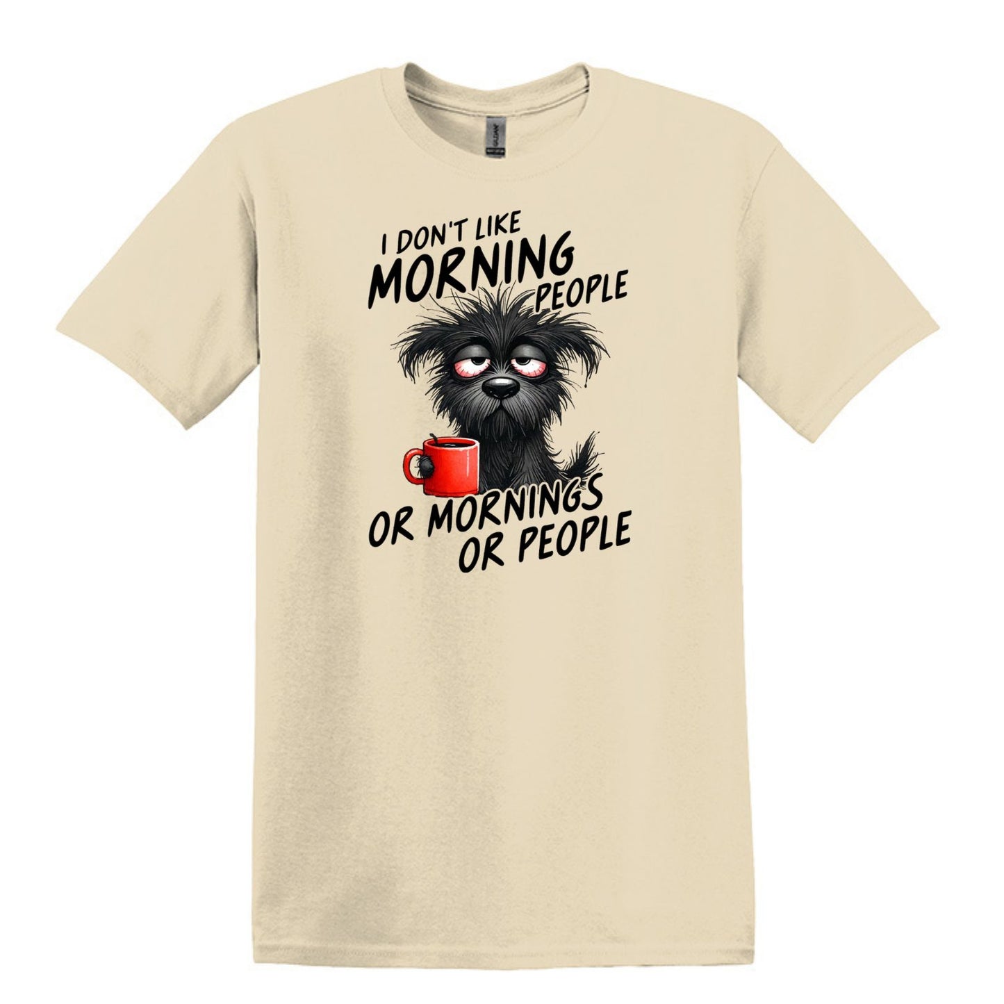 I Don't Like Morning People...or Mornings...or People - Heavy Cotton T-shirt