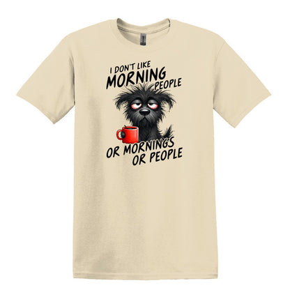 I Don't Like Morning People...or Mornings...or People - Heavy Cotton T-shirt