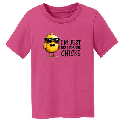 I'm just here for the Chicks - Fun Chick Themed Toddler T-shirt