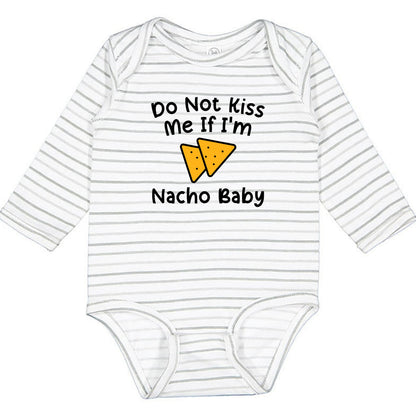 Do Not Kiss Me If I'm Nacho Baby - Infant Long Sleeve Bodysuit