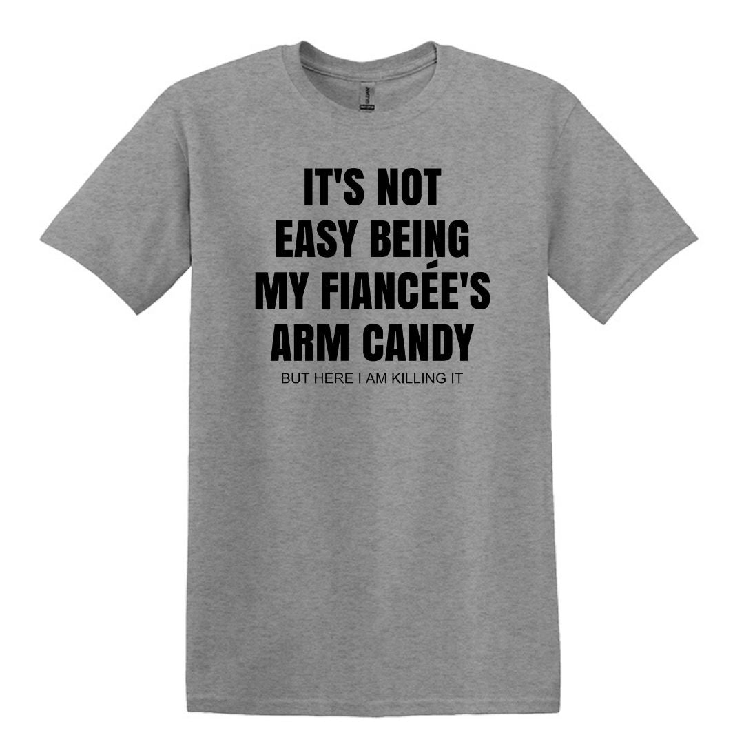 It's not easy being my fiancee's arm candy - Gildan Adult Unisex Heavy Cotton