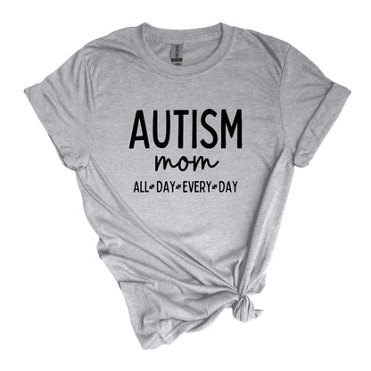 Autism Mom - ALL DAY EVERY DAY - Adult Unisex Soft Style T-shirt