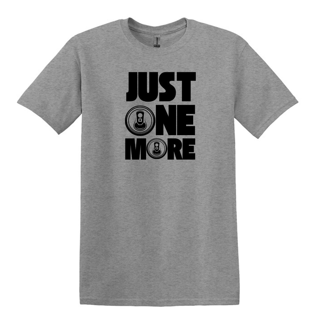 Just One More - T-shirt drôle de canette de bière - Coton lourd unisexe adulte