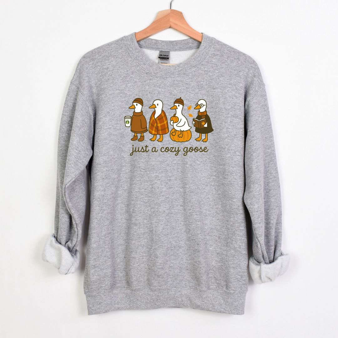 JUST A COZY GOOSE - ADORABLE AND FUN FALL CREWNECK SWEATSHIRT