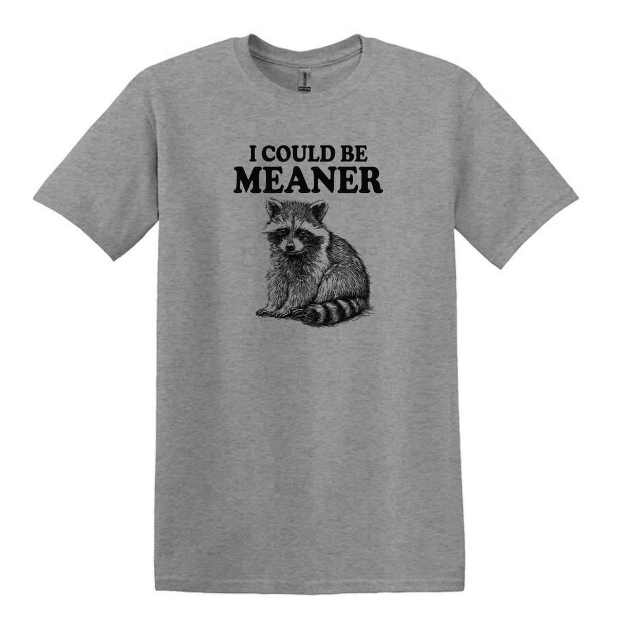 I Could Be Meaner - Funny Raccoon Meme - Gildan Heavy Cotton Unisex T-shirt