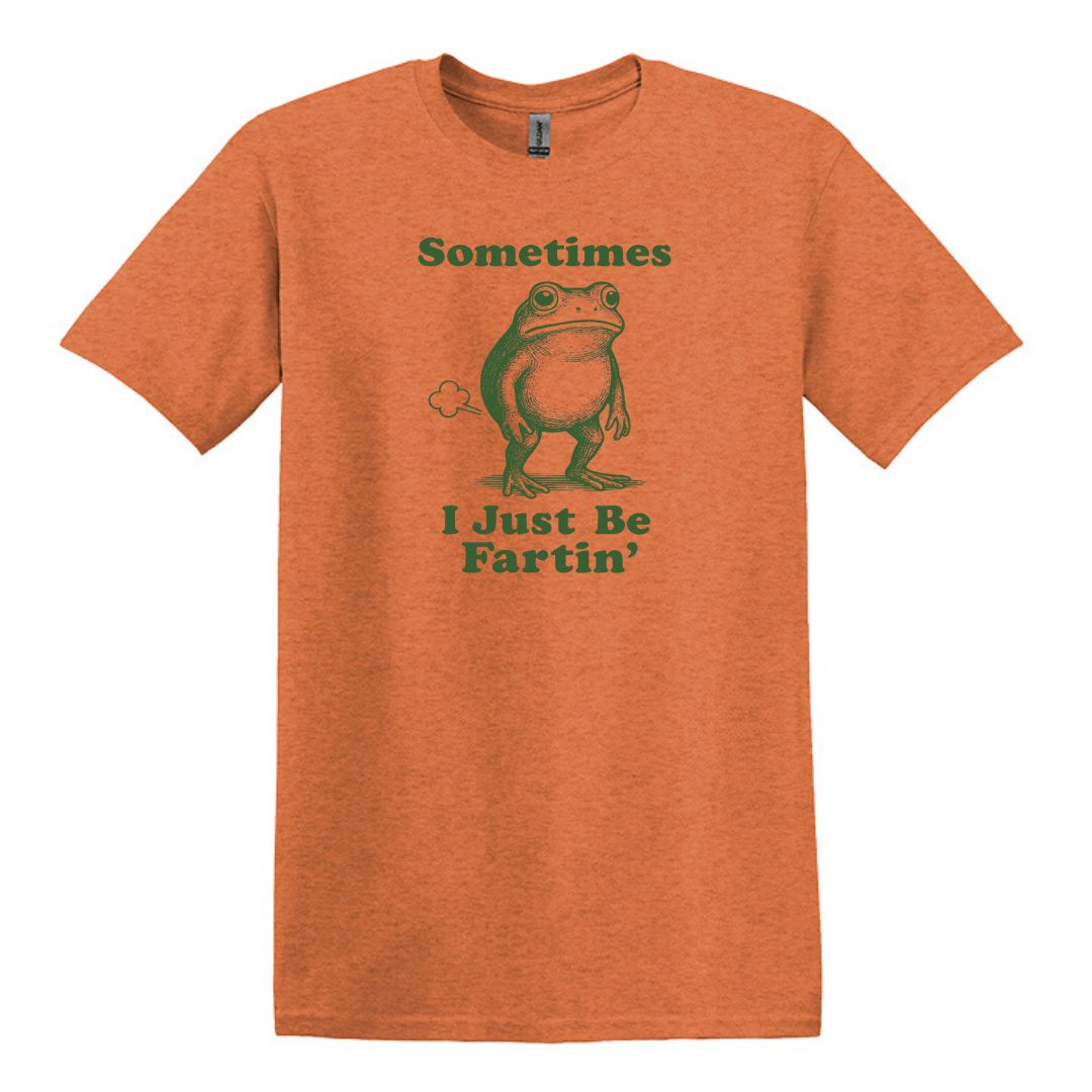 Sometimes I Just Be Fartin' - Funny Frog T-shirt