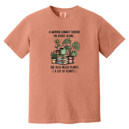 A Woman Cannot Survive on Books Alone... She Also Needs Plants (A Lot of Plants) – Comfort Colors® T-Shirt