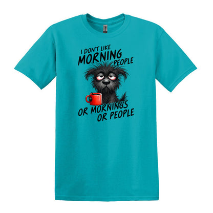 I Don't Like Morning People...or Mornings...or People - Heavy Cotton T-shirt