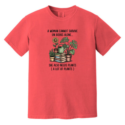 A Woman Cannot Survive on Books Alone... She Also Needs Plants (A Lot of Plants) – Comfort Colors® T-Shirt