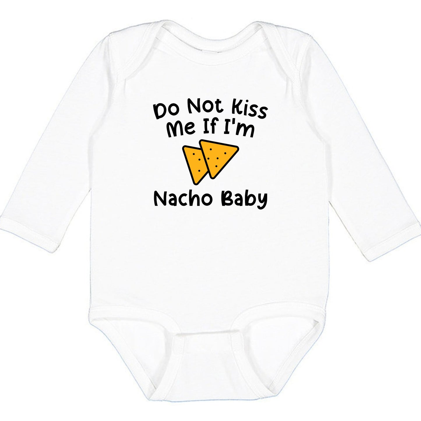 Do Not Kiss Me If I'm Nacho Baby - Infant Long Sleeve Bodysuit