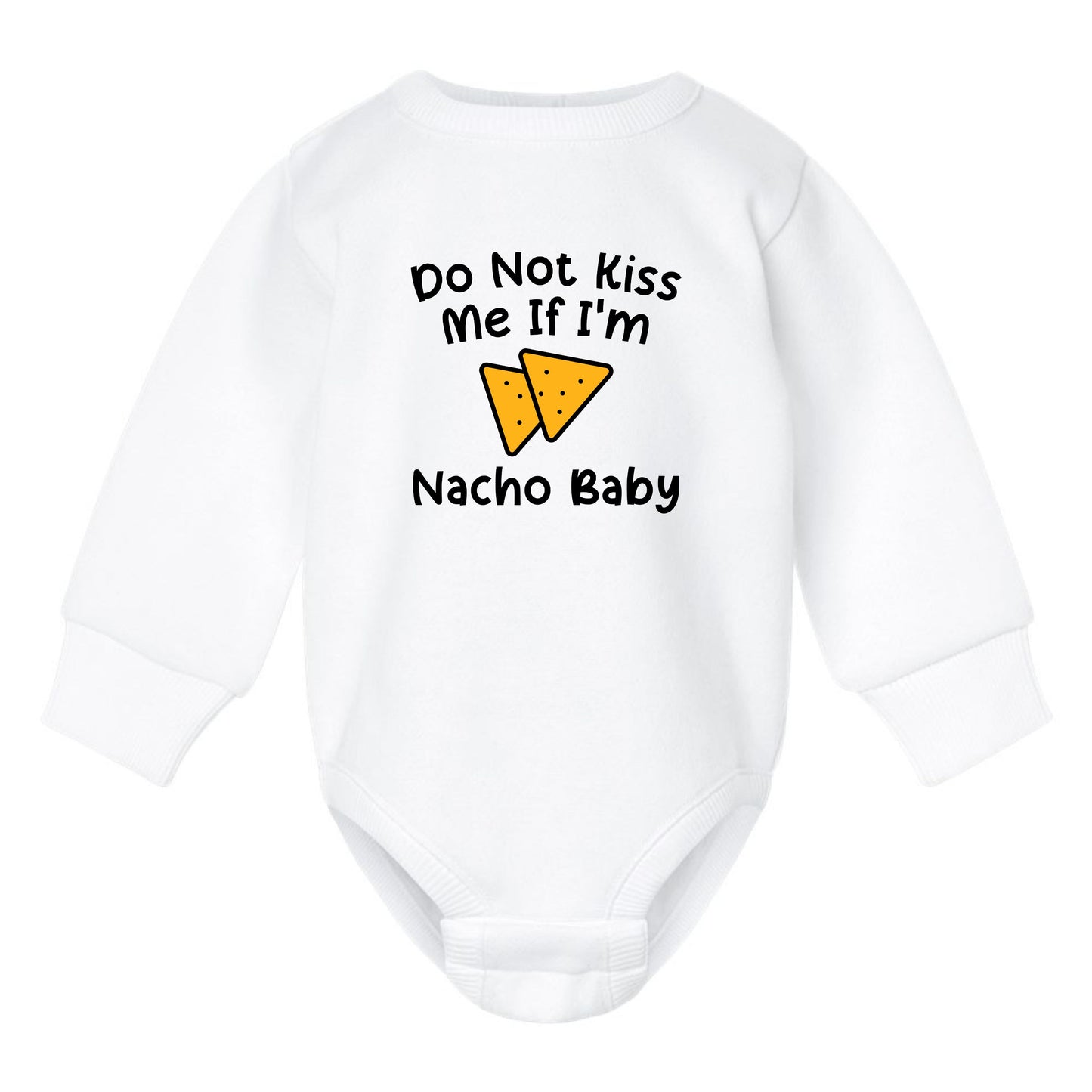 Do Not Kiss Me If I'm Nacho Baby - Infant Long Sleeve Fleece Bodysuit