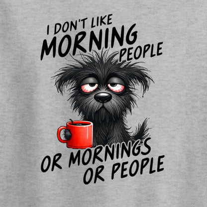 I Don't Like Morning People...or Mornings...or People - Heavy Cotton T-shirt