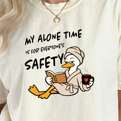 My Alone Time is for Everyone's Safety - Funny Pampered Goose Comfort Colors T-shirt
