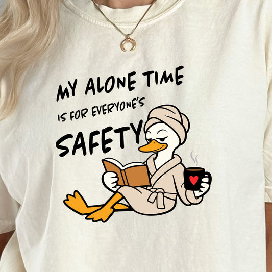 My Alone Time is for Everyone's Safety - Funny Pampered Goose Comfort Colors T-shirt