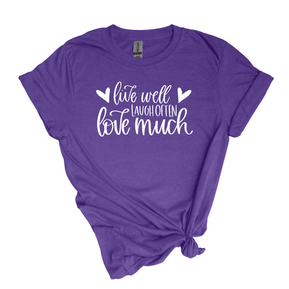 Live Well, Laugh Often, Love Much - Adult Unisex Soft T-shirt