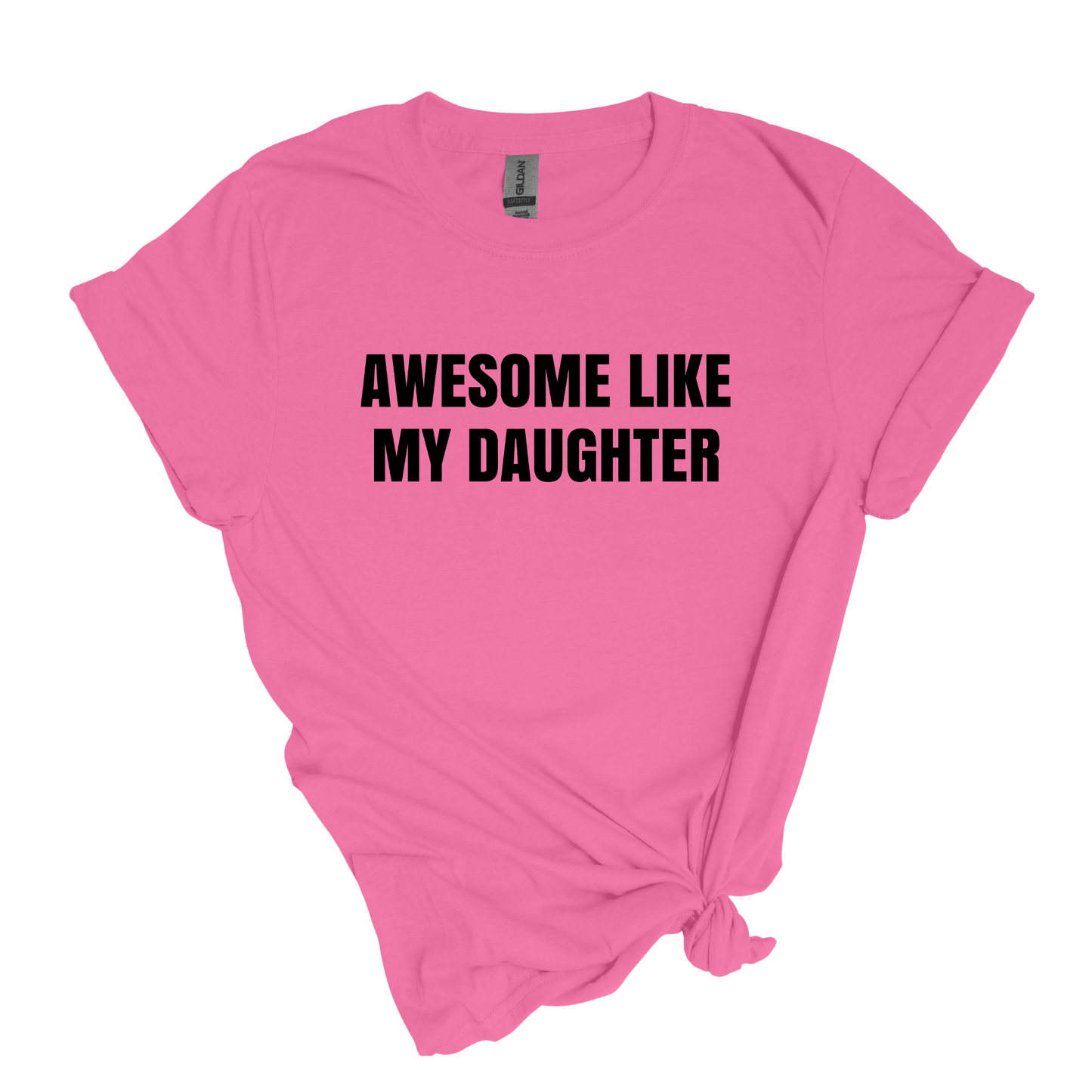 Awesome Like My Daughter - Adult Unisex Soft T-shirt